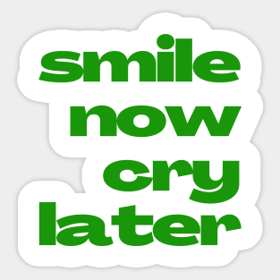 Vivid Emotions 'Smile Now Cry Later' Phrase Design Sticker